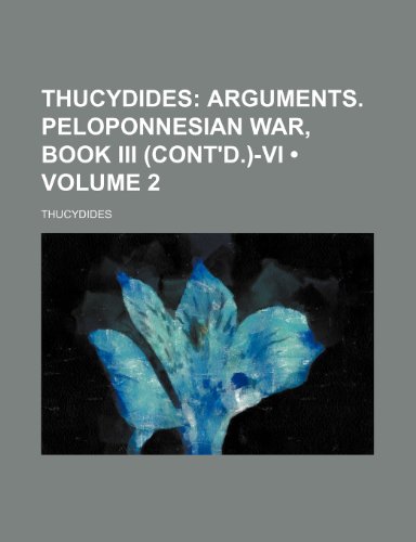 Thucydides (Volume 2); Arguments. Peloponnesian War, Book Iii (Cont'd.)-Vi (9781459009806) by Thucydides