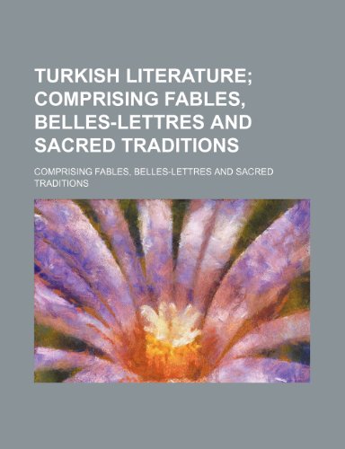 Turkish Literature; Comprising Fables, Belles-Lettres and Sacred Traditions. Comprising Fables, Belles-Lettres and Sacred Traditions (9781459011182) by Wilson, Epiphanius
