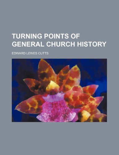 Turning Points of General Church History (9781459011267) by Cutts, Edward Lewes