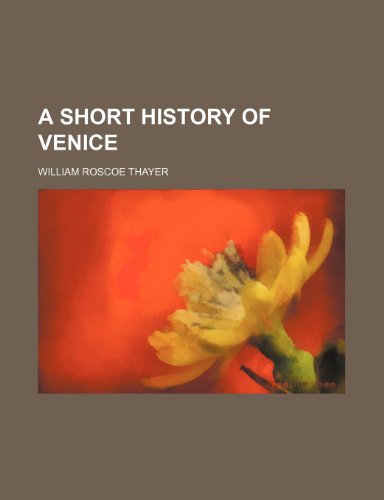 A Short History of Venice (9781459014947) by Thayer, William Roscoe