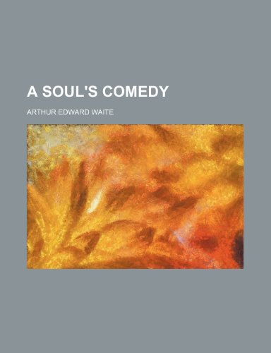 A Soul's Comedy (9781459015593) by Waite, Arthur Edward
