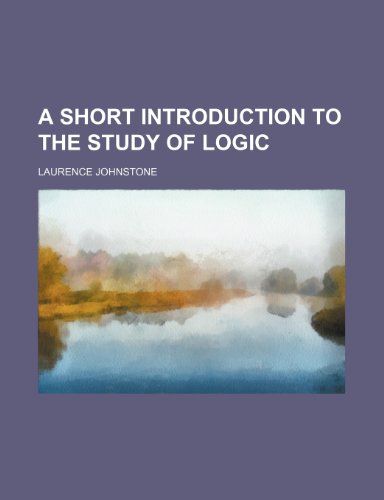 9781459021105: A Short Introduction to the Study of Logic