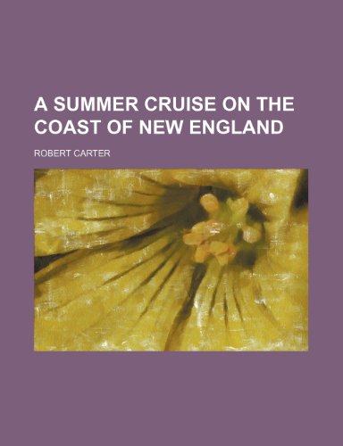 A Summer Cruise on the Coast of New England (9781459022041) by Carter, Robert