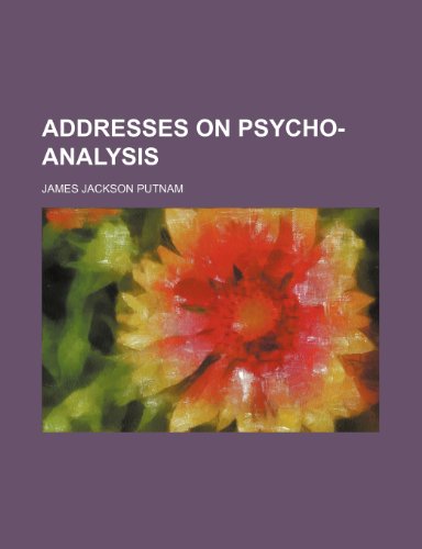 Addresses on Psycho-Analysis (9781459027190) by Putnam, James Jackson