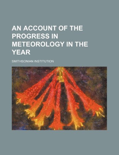 An Account of the Progress in Meteorology in the Year (9781459029194) by Institution, Smithsonian