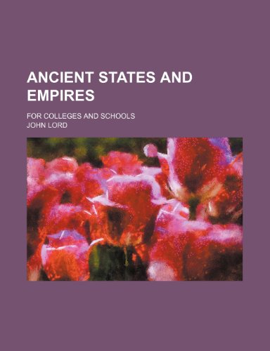 Ancient states and empires; for colleges and schools (9781459031517) by Lord, John