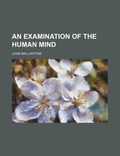 An examination of the human mind (9781459034020) by Ballantyne, John