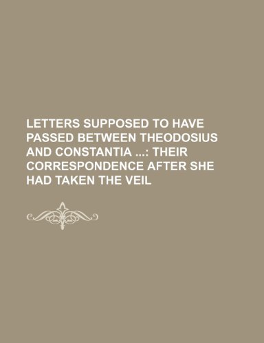 Letters Supposed to Have Passed Between Theodosius and Constantia (Volume 2); Their Correspondence After She Had Taken the Veil (9781459036123) by Langhorne, John