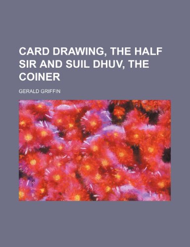 Card Drawing, the Half Sir and Suil Dhuv, the Coiner (9781459038080) by Griffin, Gerald