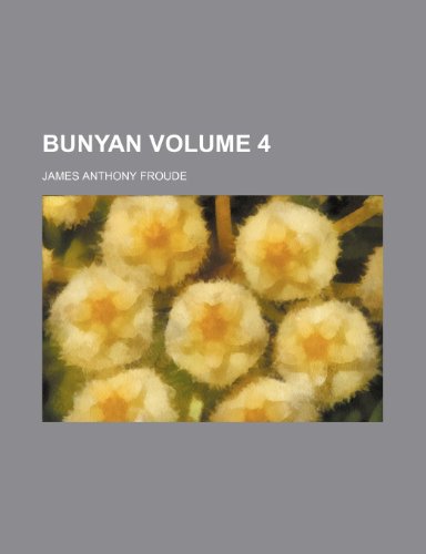 Bunyan Volume 4 (9781459038813) by Froude, James Anthony