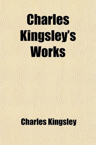 Charles Kingsley's Works (Volume 5) (9781459040311) by Kingsley, Charles