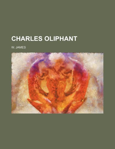 Charles Oliphant (9781459040359) by James, W.