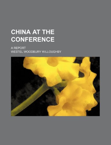 China at the conference; a report (9781459041233) by Willoughby, Westel Woodbury