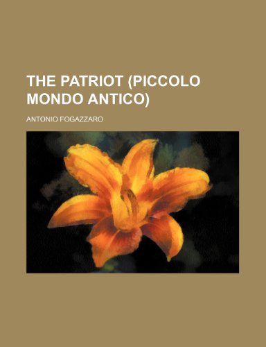 The Patriot (Piccolo Mondo Antico) (9781459045538) by Fogazzaro, Antonio