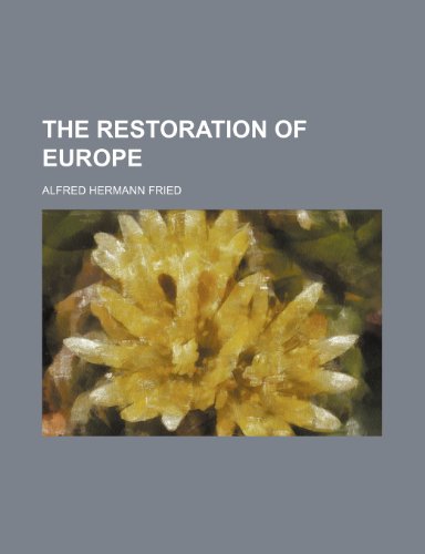 The Restoration of Europe (9781459046047) by Fried, Alfred H.