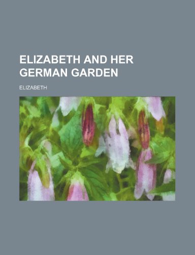 Elizabeth and her German garden (9781459046290) by Elizabeth