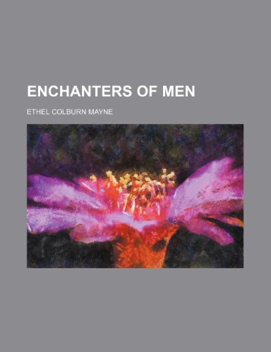 Enchanters of Men (9781459047860) by Mayne, Ethel Colburn