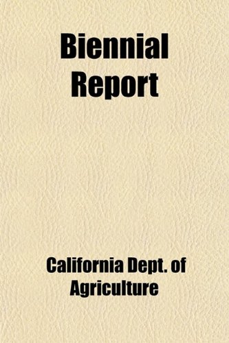 Biennial Report (9781459049864) by Agriculture, California Dept Of