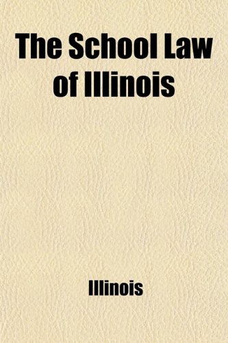 The School Law of Illinois (9781459049963) by Illinois