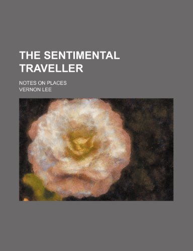 The Sentimental Traveller (Volume 921); Notes on Places (9781459052239) by Lee, Vernon