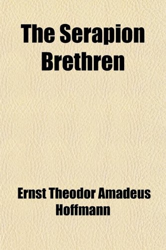 The Serapion Brethren (Volume 1) (9781459052253) by Hoffmann, Ernst Theodor Amadeus