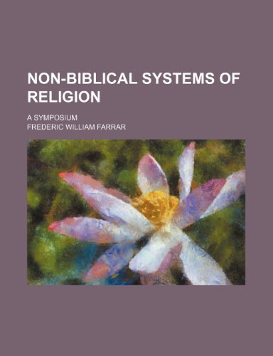 Non-Biblical Systems of Religion; A Symposium (9781459053830) by Farrar, Frederic William