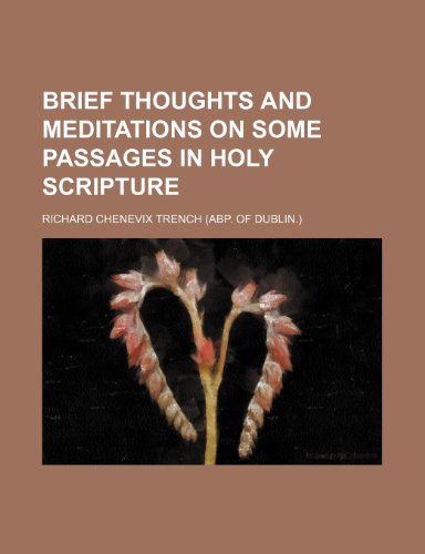 Brief Thoughts and Meditations on Some Passages in Holy Scripture (9781459057326) by Trench, Richard Chenevix