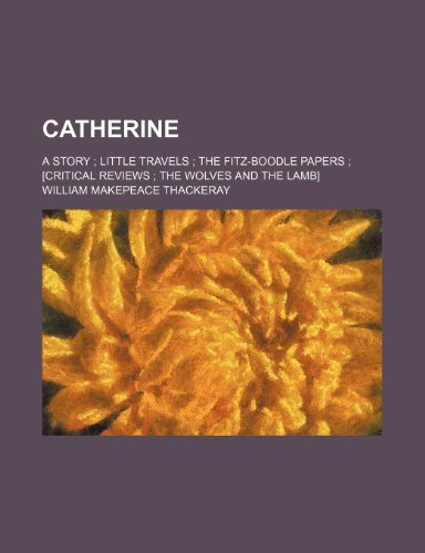 9781459061019: Catherine; a story Little travels The Fitz-Boodle papers [Critical reviews The wolves and the lamb]