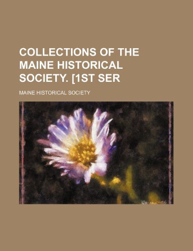 Collections of the Maine Historical Society. [1st Ser (9781459062573) by Society, Maine Historical