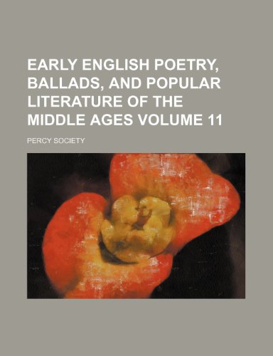 Early English poetry, ballads, and popular literature of the Middle Ages Volume 11 (9781459067226) by Society, Percy