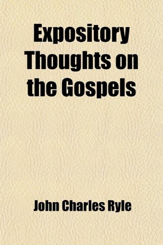 Expository Thoughts on the Gospels (Volume 2); St. Luke. for Family and Private Use With the Text Complete and Many Explanatory Notes (9781459072206) by Ryle, John Charles