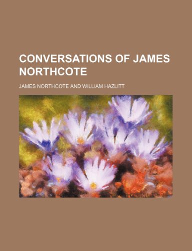 Conversations of James Northcote (9781459073920) by Northcote, James