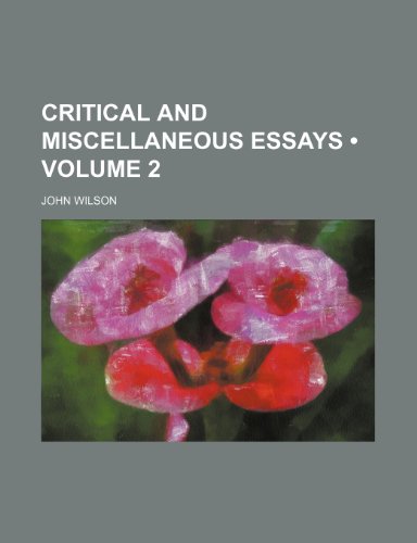 Critical and Miscellaneous Essays (Volume 2) (9781459075092) by Wilson, John