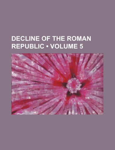 Decline of the Roman Republic (Volume 5) (9781459075641) by Long, George