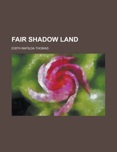 Fair Shadow Land (9781459076365) by Thomas, Edith Matilda