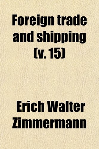 Foreign Trade and Shipping (Volume 15) (9781459079922) by Zimmermann, Erich Walter