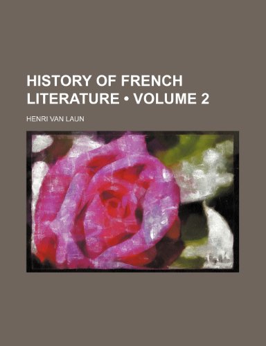 History of French Literature (Volume 2) (9781459081635) by Laun, Henri Van