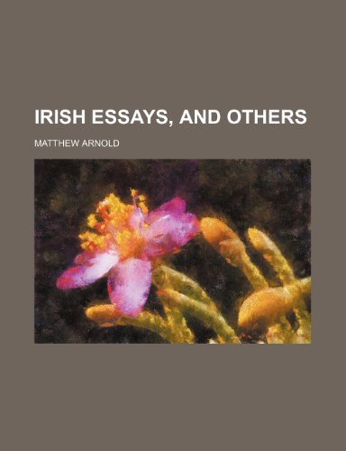 Irish Essays, and Others (9781459088665) by Arnold, Matthew