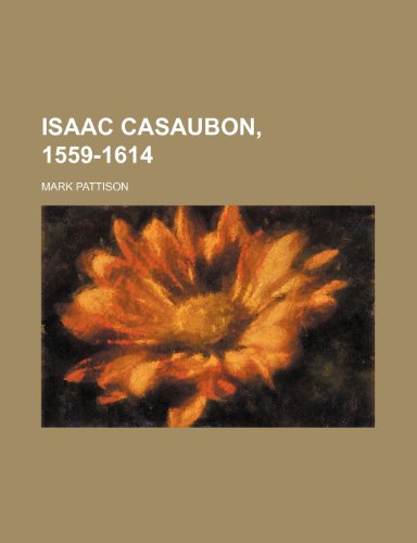 Isaac Casaubon, 1559-1614 (9781459089167) by Pattison, Mark