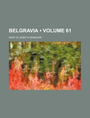 Belgravia (Volume 61) (9781459095960) by Braddon, Mary Elizabeth