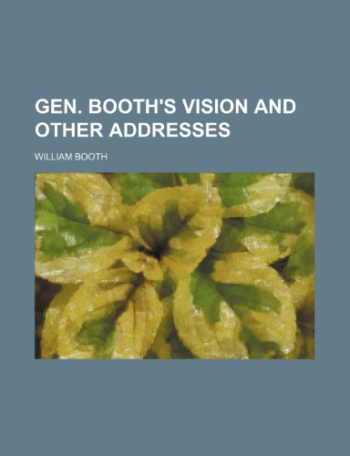 Gen. Booth's vision and other addresses (9781459096745) by Booth, William