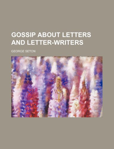 Gossip about Letters and Letter-Writers (9781459097285) by Seton, George