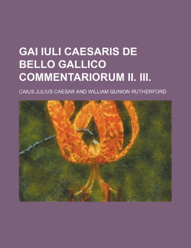 Gai Iuli Caesaris De bello gallico commentariorum II. III. (9781459099746) by Caesar, Caius Julius