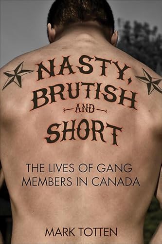 9781459400382: Nasty, Brutish, and Short: The Lives of Gang Members in Canada