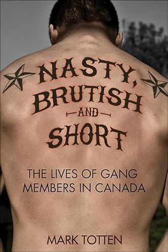 Stock image for Nasty, Brutish, and Short : The Lives of Gang Members in Canada for sale by Better World Books: West