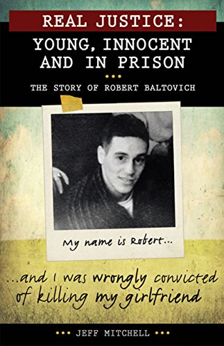 9781459400788: Real Justice: Young, Innocent and in Prison: The Story of Robert Baltovich