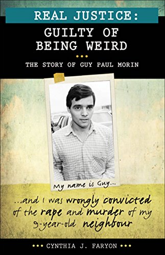 Stock image for Real Justice: Guilty of Being Weird: The Story of Guy Paul Morin for sale by ThriftBooks-Atlanta