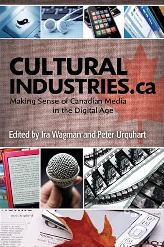 Stock image for Cultural Industries. Ca : Making Sense of Canadian Media in the Digital Age for sale by Better World Books