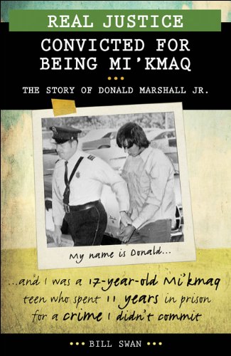 Beispielbild fr Real Justice: Convicted for Being Mi'kmaq : The Story of Donald Marshall Jr zum Verkauf von Better World Books