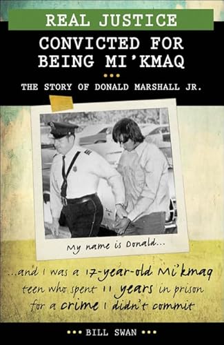 Imagen de archivo de Real Justice: Convicted for Being Mi'kmaq : The Story of Donald Marshall Jr a la venta por Better World Books